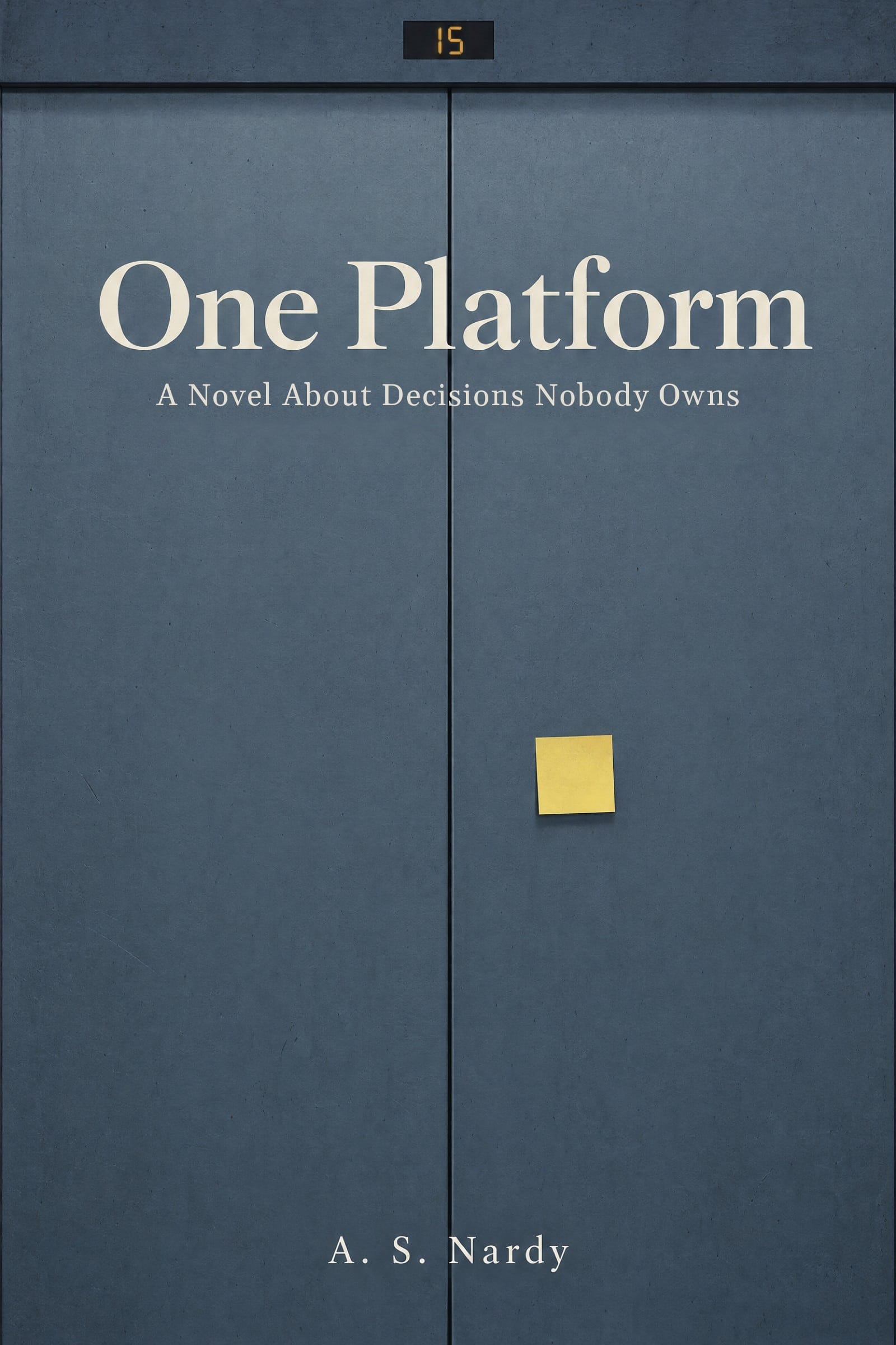 One Platform: a novel about decisions nobody owns